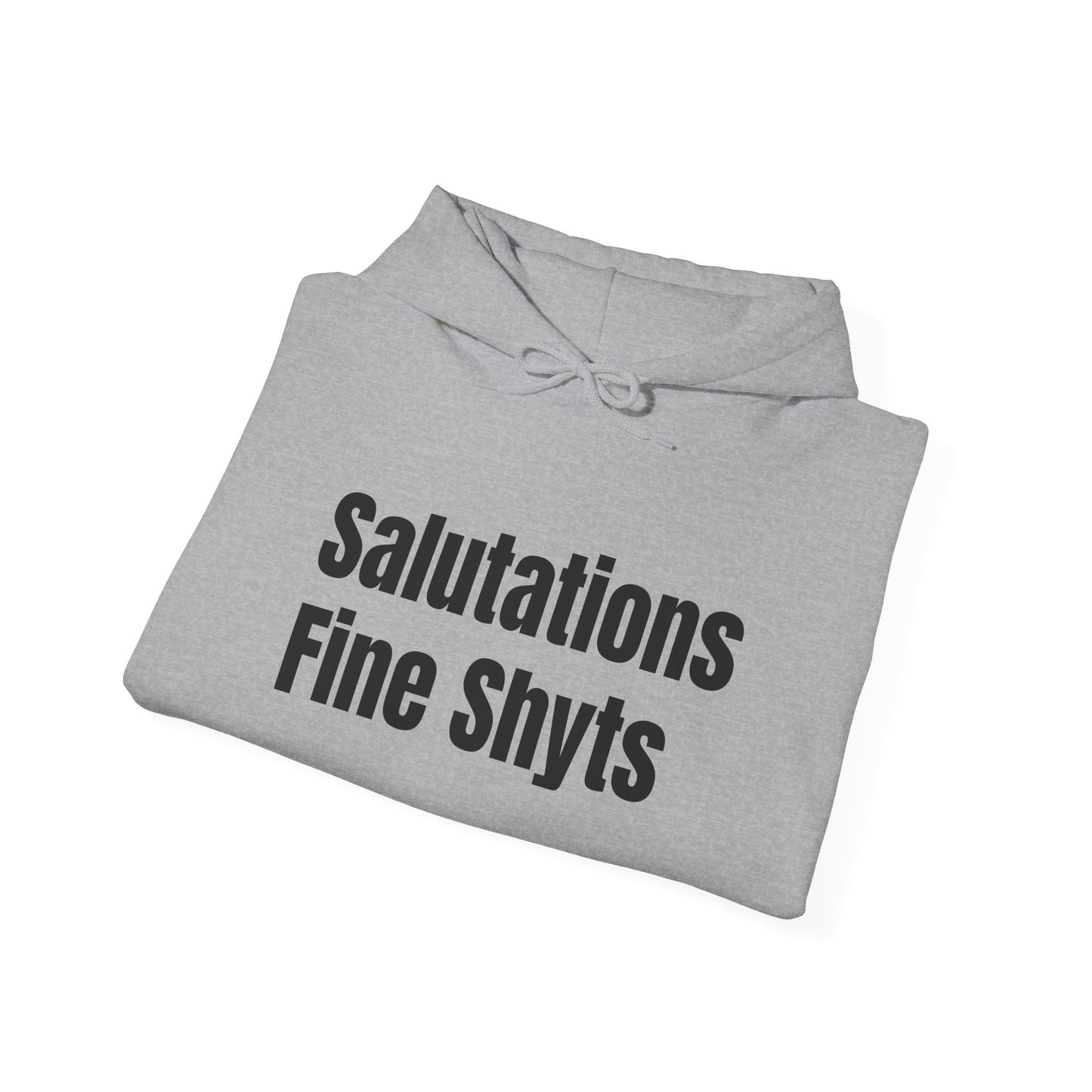 Salutations Fine Shyts Hoodie (Variant Colors)