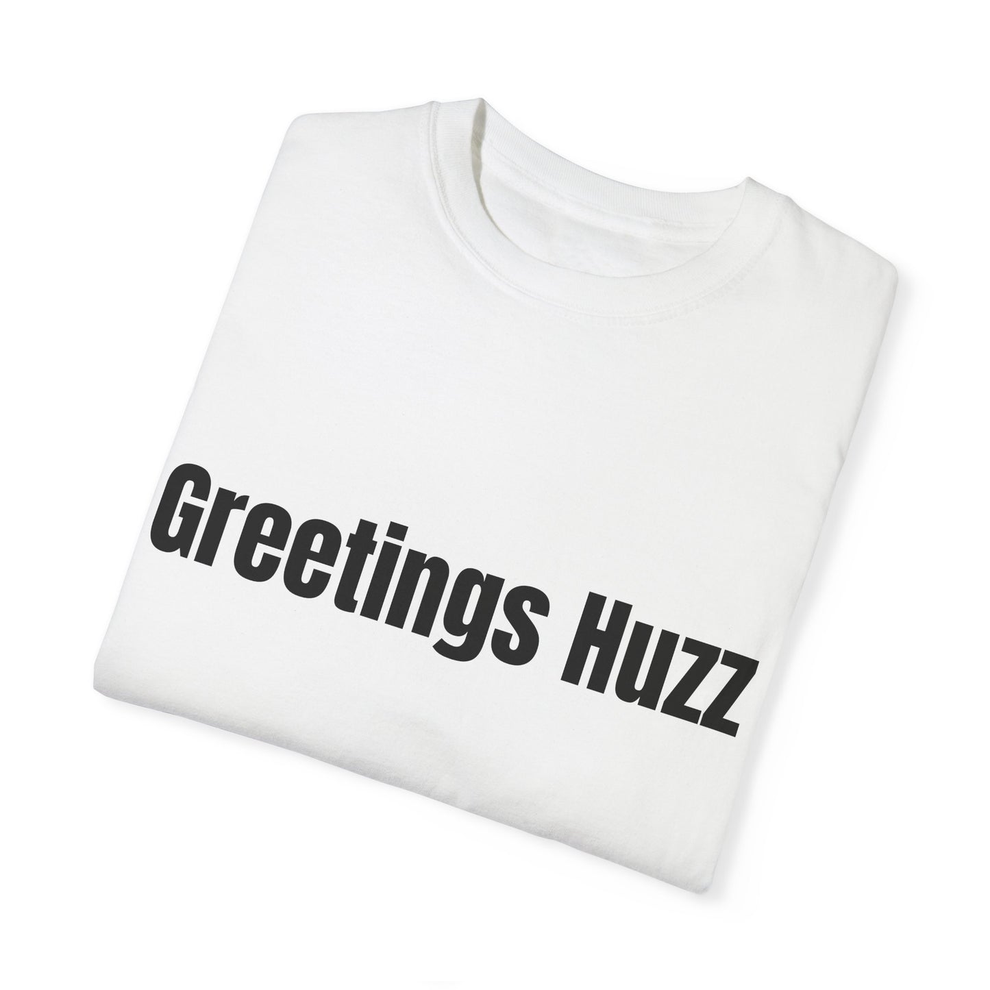 Greetings Huzz T Shirt (Variant Colors)